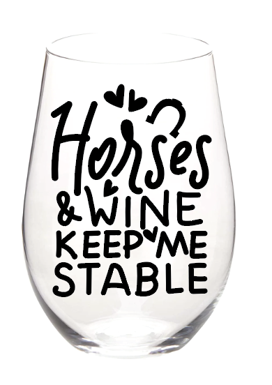 Stemless Wine Glass - Horse & Wine keep me Stable