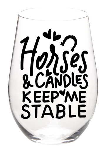 Stemless Wine Glass - Horse & Candles keep me Stable